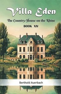 bokomslag Villa Eden The Country-House on the Rhine Book XIV