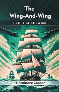 bokomslag The Wing-And-WingOr Le Feu-Follet A Tale (Edition2024)