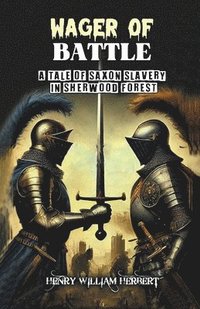 bokomslag Wager of Battle A Tale of Saxon Slavery in Sherwood Forest