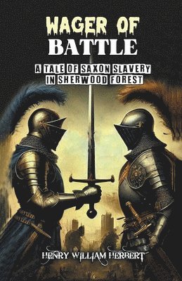 Wager of Battle A Tale of Saxon Slavery in Sherwood Forest 1