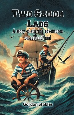 bokomslag Two Sailor Lads A story of stirring adventures on sea and land