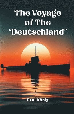 bokomslag The Voyage Of The &quot;Deutschland&quot;