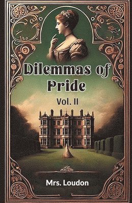 Loudon, Mrs. Loudon - Dilemmas of Pride VOL. II (Edition2024), Häftad