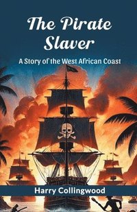 bokomslag The Pirate Slaver A Story Of The West African Coast