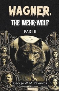 bokomslag Wagner, the Wehr-Wolf PART II (Edition2024)