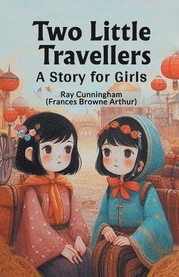 bokomslag Two Little Travellers A Story for Girls