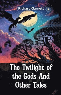 bokomslag The Twilight Of The Gods And Other Tales