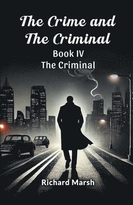 Richard Marsh - Crime and the Criminal Book IV (Edition2024), Häftad