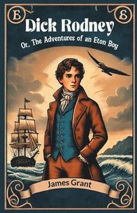 bokomslag Dick RodneyOr, The Adventures of an Eton Boy (Edition2024)