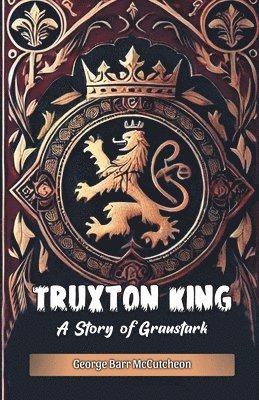 bokomslag Truxton King A Story of Graustark