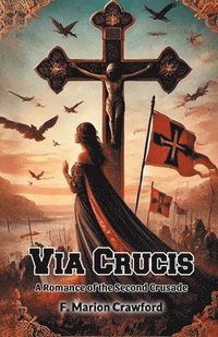 bokomslag Via CrucisA Romance of the Second Crusade (Edition2024)
