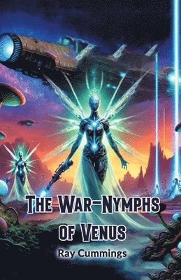 Ray Cummings - War-Nymphs of Venus (Edition2024), Häftad