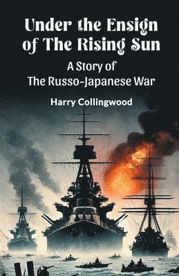 Under the Ensign of the Rising SunA Story of the Russo-Japanese War (Edition2024) 1