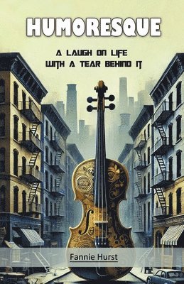 Fannie Hurst - HumoresqueA Laugh on Life with a Tear Behind It (Edition2024), Häftad