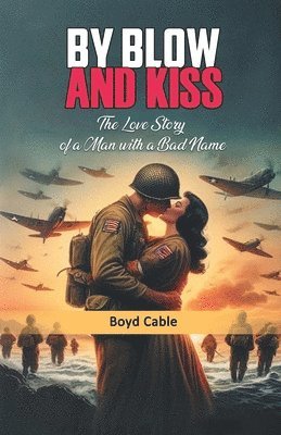 bokomslag By Blow and KissThe Love Story of a Man with a Bad Name (Edition2024)