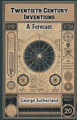 George Sutherland - Twentieth Century InventionsA Forecast (Edition2024), Häftad