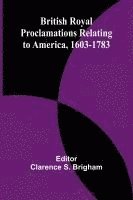 bokomslag British Royal Proclamations Relating To America, 1603-1783