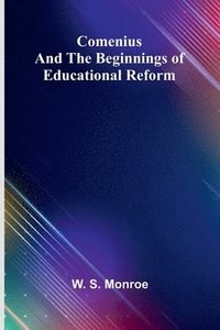 bokomslag Comenius And The Beginnings Of Educational Reform