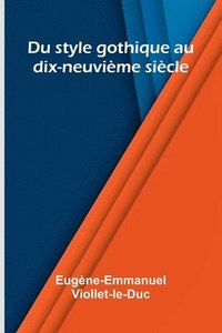 bokomslag Du style gothique au dix-neuvi me si cle
