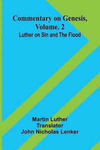 bokomslag Commentary On Genesis, Vol. 2: Luther On Sin And The Flood