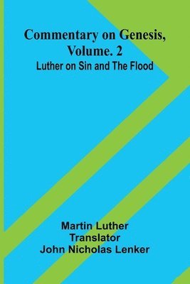 bokomslag Commentary On Genesis, Vol. 2: Luther On Sin And The Flood