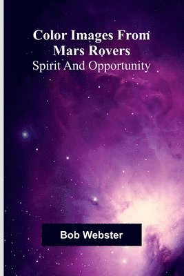 bokomslag Color Images From Mars Rovers; Spirit And Opportunity