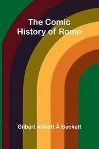 bokomslag The Comic History Of Rome