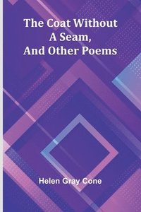 bokomslag The Coat Without A Seam, And Other Poems