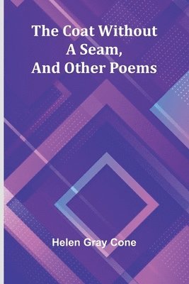 bokomslag The Coat Without A Seam, And Other Poems