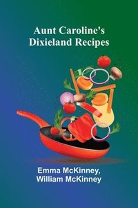 bokomslag Aunt Caroline'S Dixieland Recipes