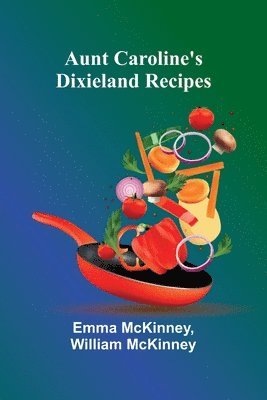 bokomslag Aunt Caroline'S Dixieland Recipes