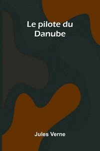 bokomslag Le pilote du Danube
