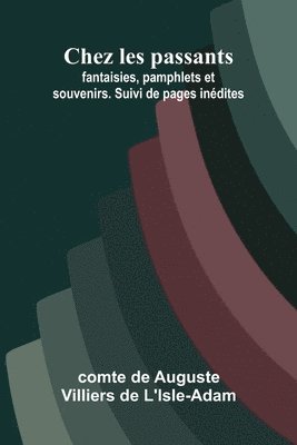 bokomslag Chez les passants: fantaisies, pamphlets et souvenirs. Suivi de pages in dites