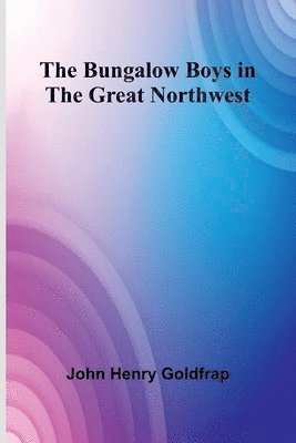 The Bungalow Boys In The Great Northwest 1