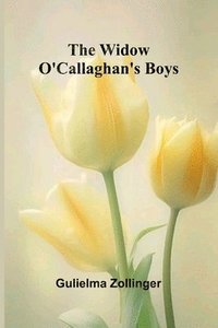 bokomslag The Widow O'Callaghan's Boys