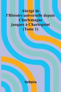 bokomslag Abr g de l'Histoire universelle depuis Charlemagne jusques Charlequint (Tome 1)