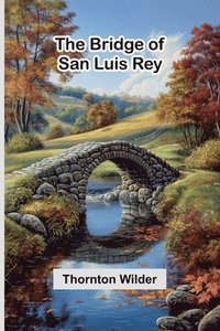 bokomslag The Bridge Of San Luis Rey