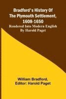 bokomslag Bradford'S History Of The Plymouth Settlement, 1608-1650; Rendered Into Modern English By Harold Paget
