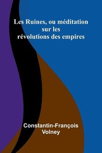 bokomslag Les Ruines, ou m ditation sur les r volutions des empires