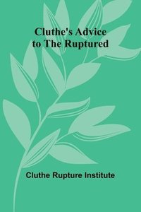 bokomslag Cluthe'S Advice To The Ruptured