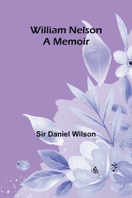 bokomslag William Nelson: a memoir