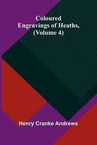 bokomslag Coloured Engravings Of Heaths; (Volume 4)