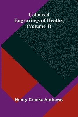 bokomslag Coloured Engravings Of Heaths; (Volume 4)