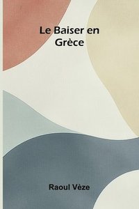 bokomslag Le Baiser en Gr ce