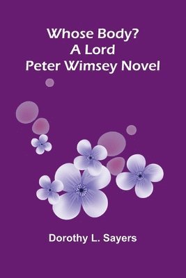bokomslag Whose Body? A Lord Peter Wimsey Novel