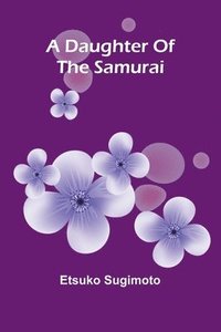 bokomslag A Daughter Of The Samurai