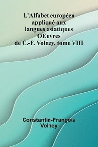 bokomslag L'Alfabet europ en appliqu aux langues asiatiques OEuvres de C.-F. Volney, tome VIII