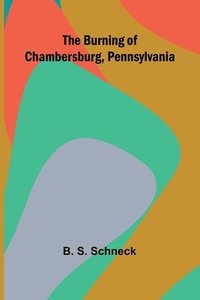 bokomslag The Burning Of Chambersburg, Pennsylvania