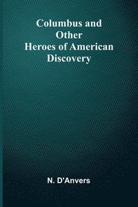 bokomslag Columbus And Other Heroes Of American Discovery