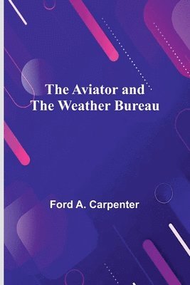 bokomslag The Aviator And The Weather Bureau